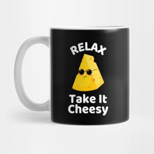 Relax Take It Cheesy | Cheese Pun Mug